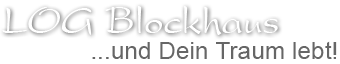 LOG Blockhaus ...und Dein Blockhaus lebt!